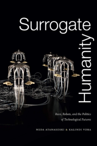 Book cover of Surrogate Humanity by Neda Atanasoski and Kalindi Vora