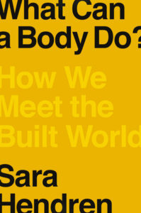What can a body do by Sara Hendren