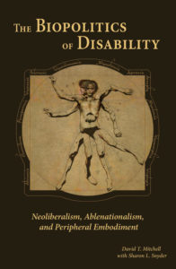 he Biopolitics of Disability Neoliberalism, Ablenationalism, and Peripheral Embodiment David T. Mitchell with Sharon L. Snyder