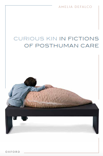 Book cover of Curious Kin in Fictions of Posthuman Care. The cover is white with the book title in blue lettering near the top. At the bottom is an image of two figures resting on a long, dark bench with their backs to the viewer. The figure on the left is a child in a blue shirt. They are leaning on a strange creature with wrinkled, pinkish skin which lies across the bench beside them.