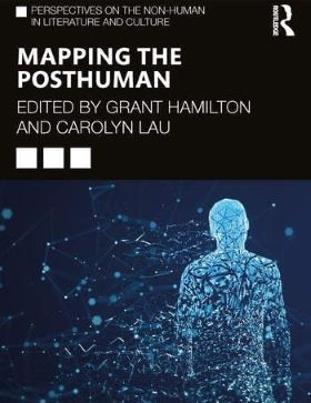 Book Cover of Mapping the Posthuman by Grant Hamilton and Carolyn Lau